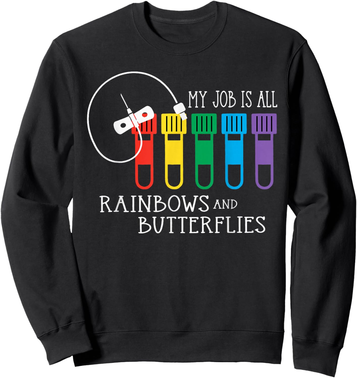 My Job Is All Rainbows & Butterflies Lab Tech Phlebotomist Sweatshirt - Sweatshirt | Black