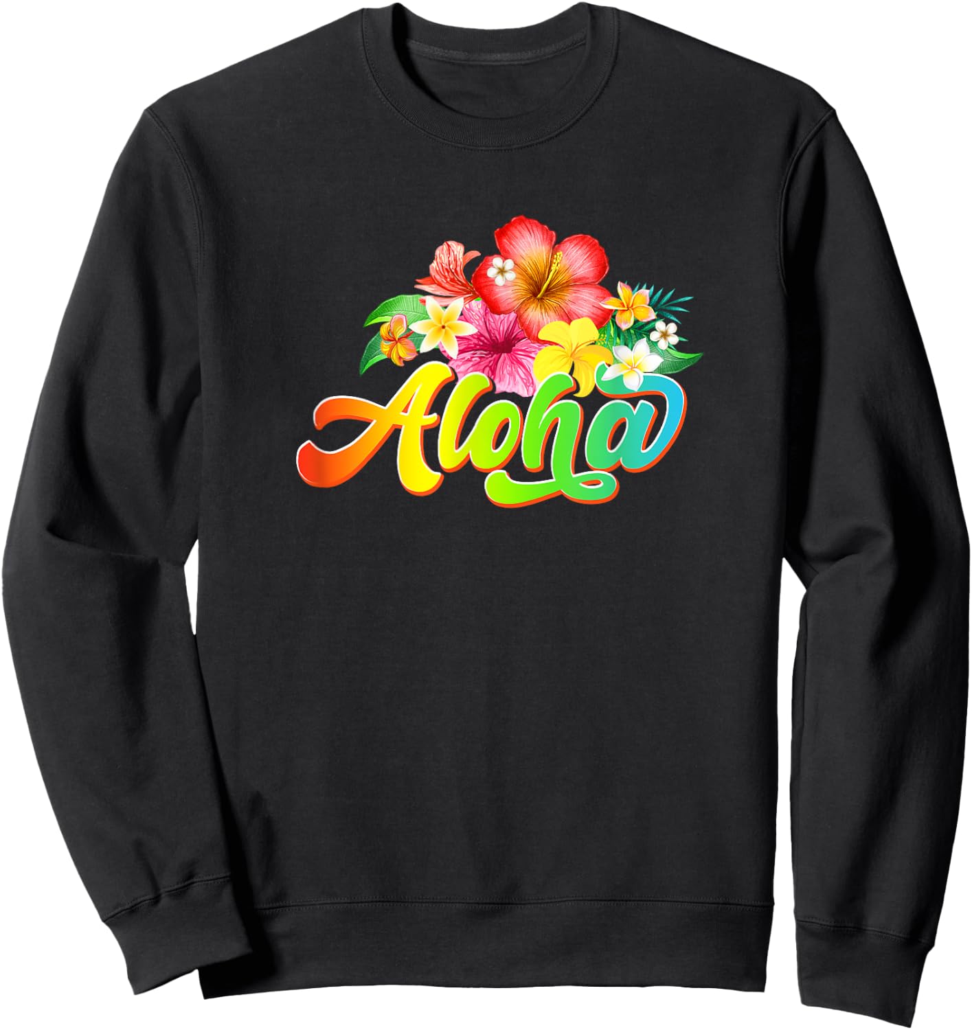 Aloha Flowers Hawaiian Funny Hawaii Beach Luau Party Sweatshirt - Sweatshirt | Black