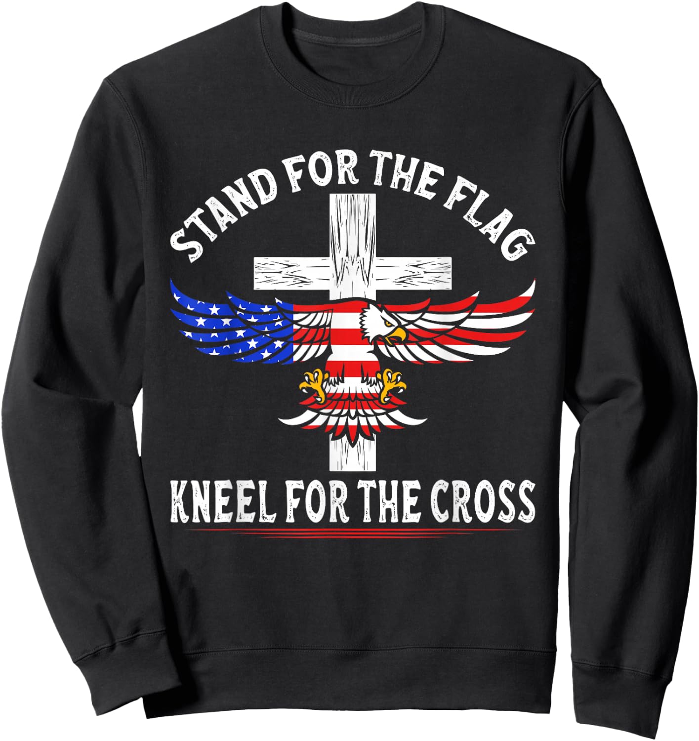 Patriotic Stand for The Flag Kneel for The Cross Sweatshirt - Sweatshirt | Black