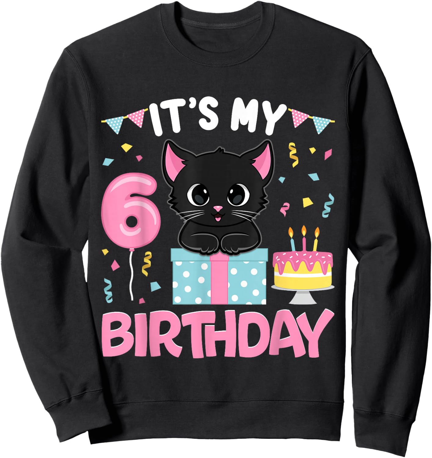 Its My 6th Birthday Girl Cat Birthday 6 Year Old Bday Party Sweatshirt - Sweatshirt | Black