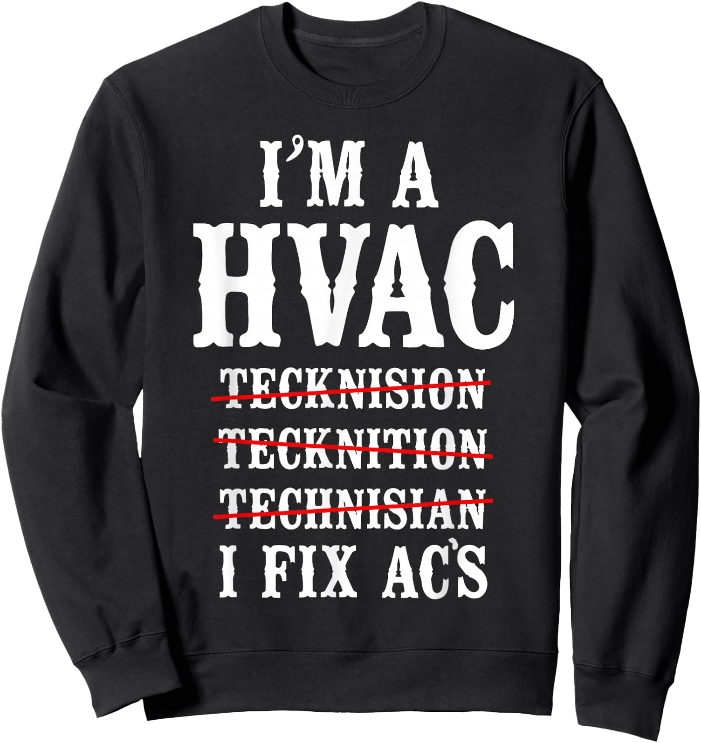 HVAC Technician Tech Vintage I'm A Hvac Tecknision Sweatshirt - Sweatshirt | Black