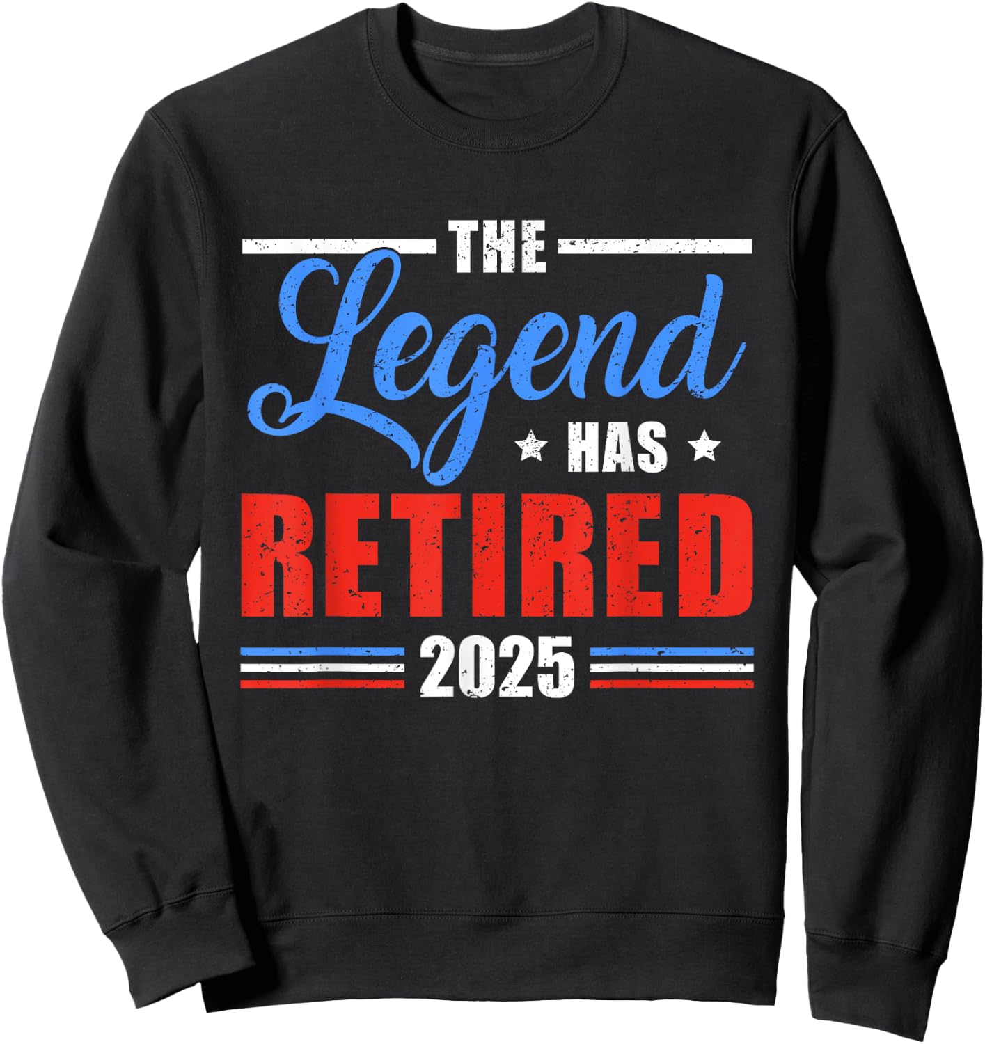 The Legend Has Retired 2025 Funny Retirement 2025 Sweatshirt - Sweatshirt | Black