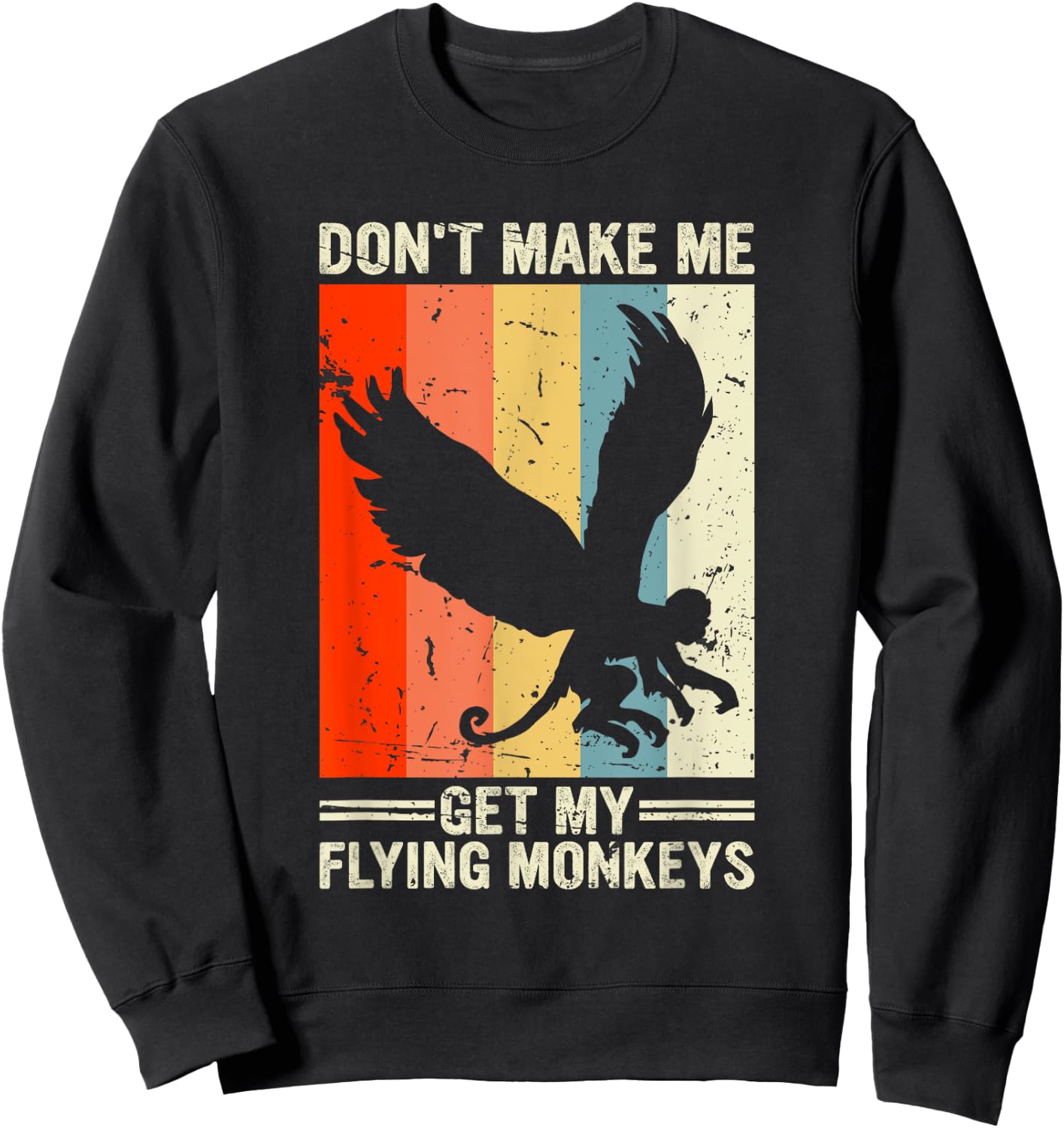 Vintage Retro Don't Make Me Get My Flying Monkeys Sweatshirt - Sweatshirt | Black