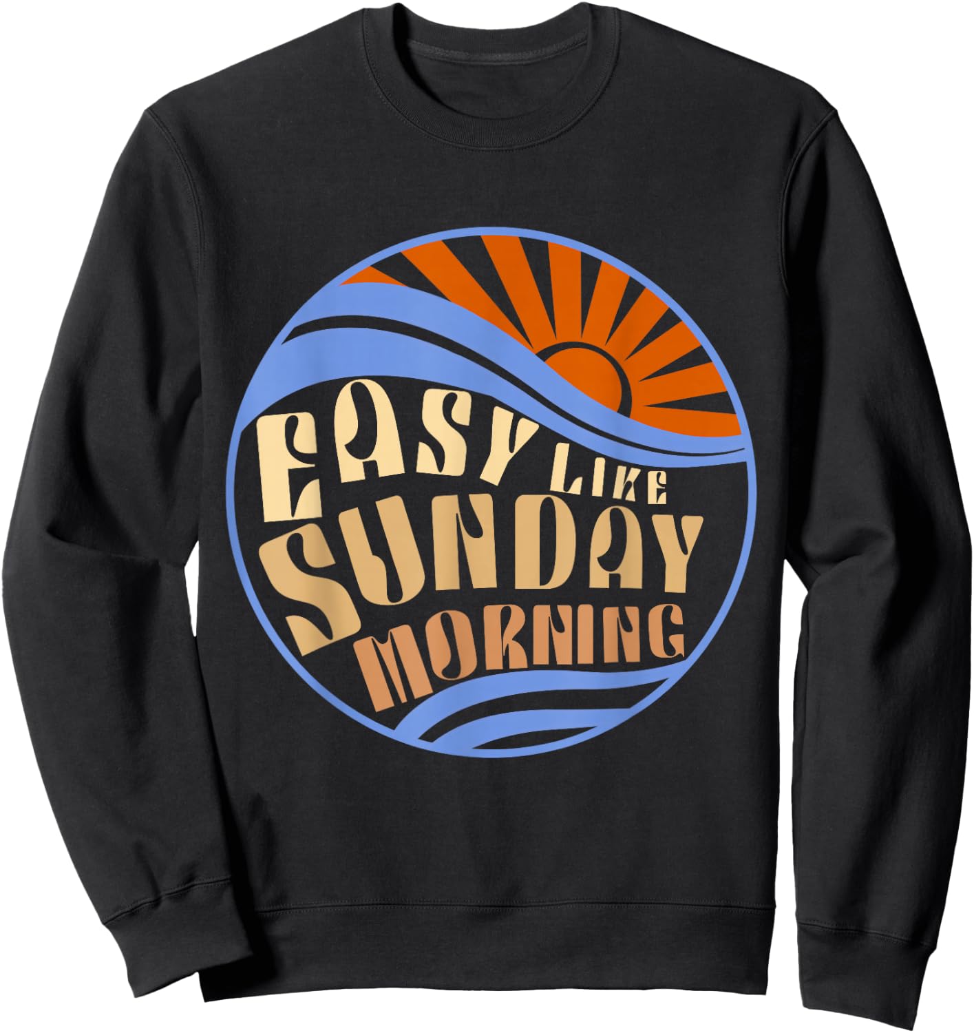 Vintage Easy Like Sunday Morning Positive Optimistic Relax Sweatshirt - Sweatshirt | Black