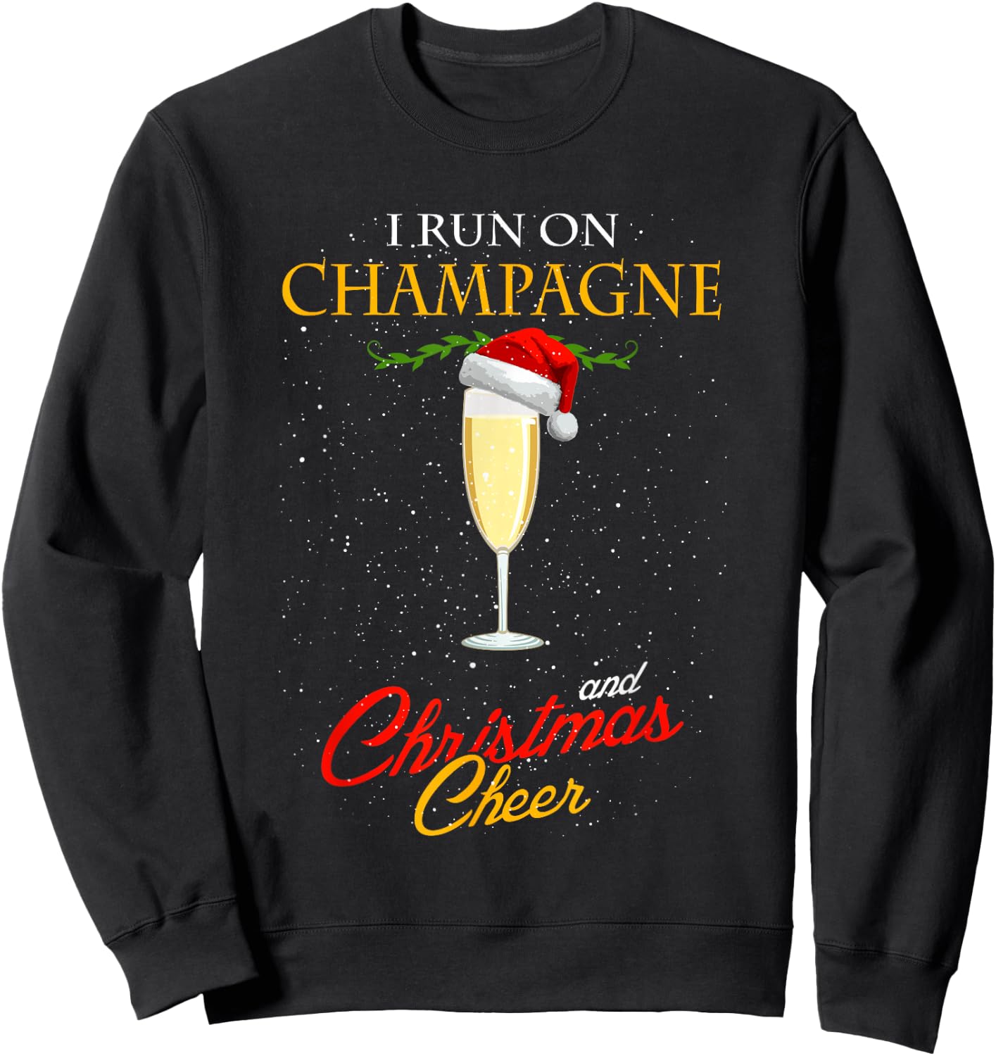 I Run On Champagne And Christmas Cheer Sparkling Wine Glass Sweatshirt - Sweatshirt | Black