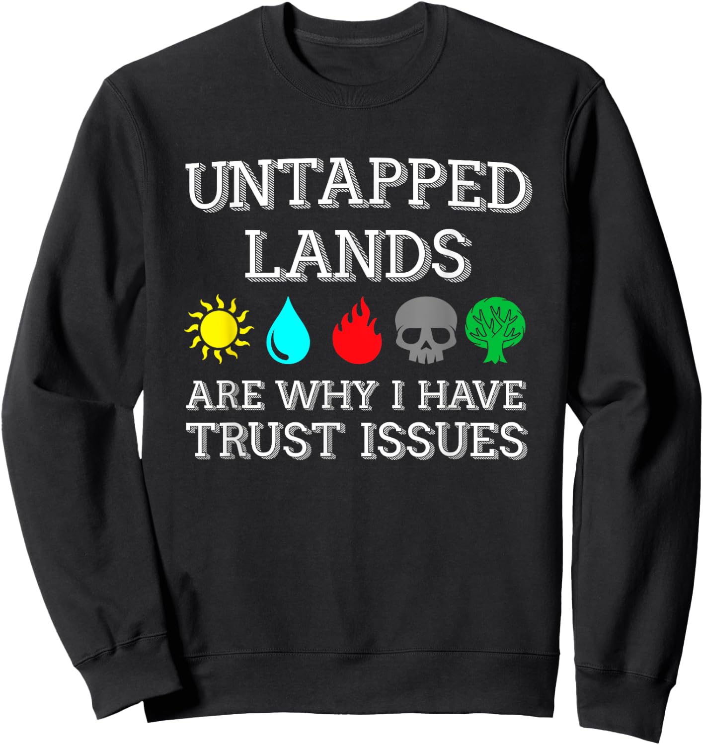Untapped Lands Trust Issues Funny Magic Geek TCG Sweatshirt - Sweatshirt | Black