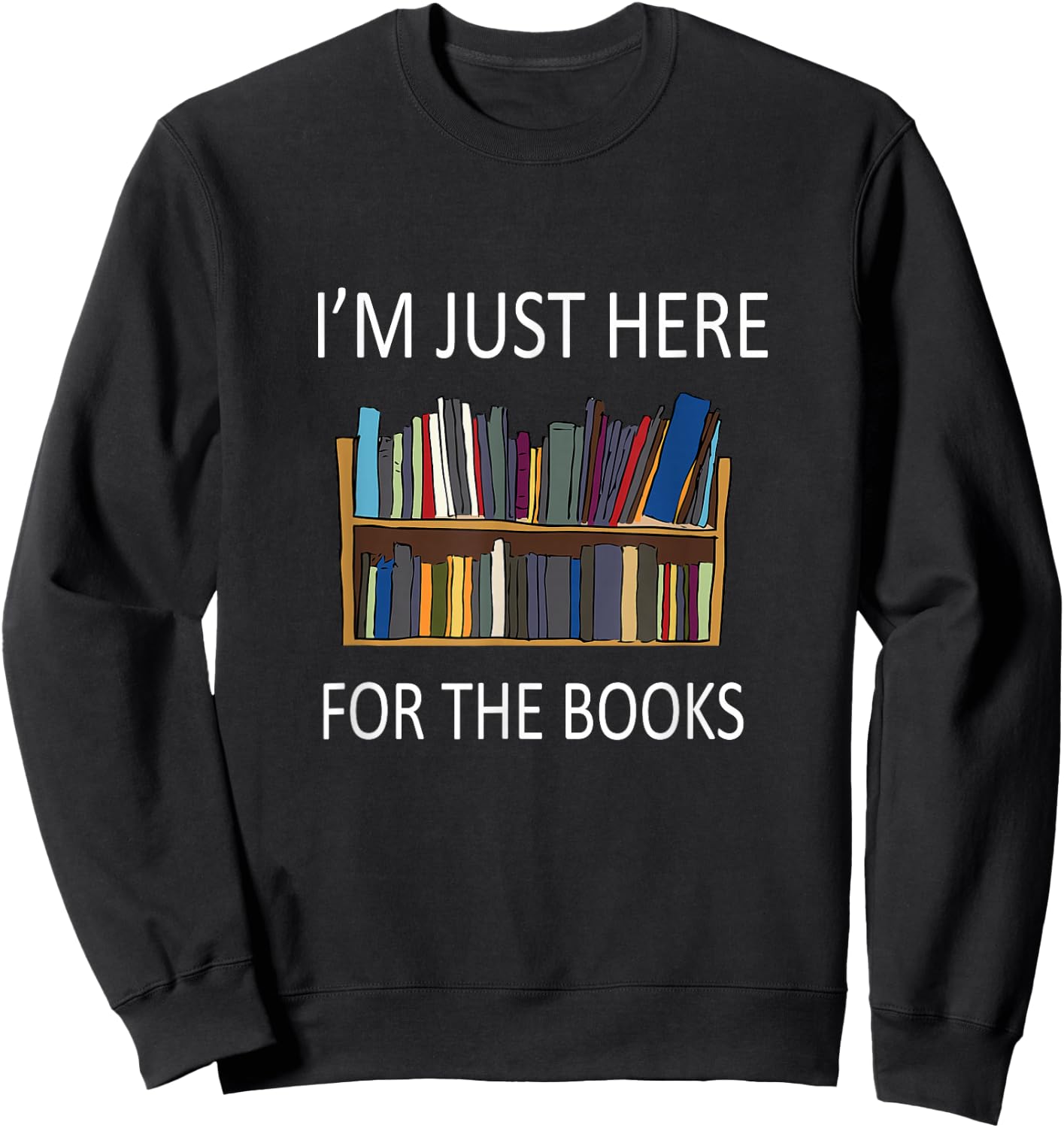 I'm just here for The Books Sweatshirt - Sweatshirt | Black