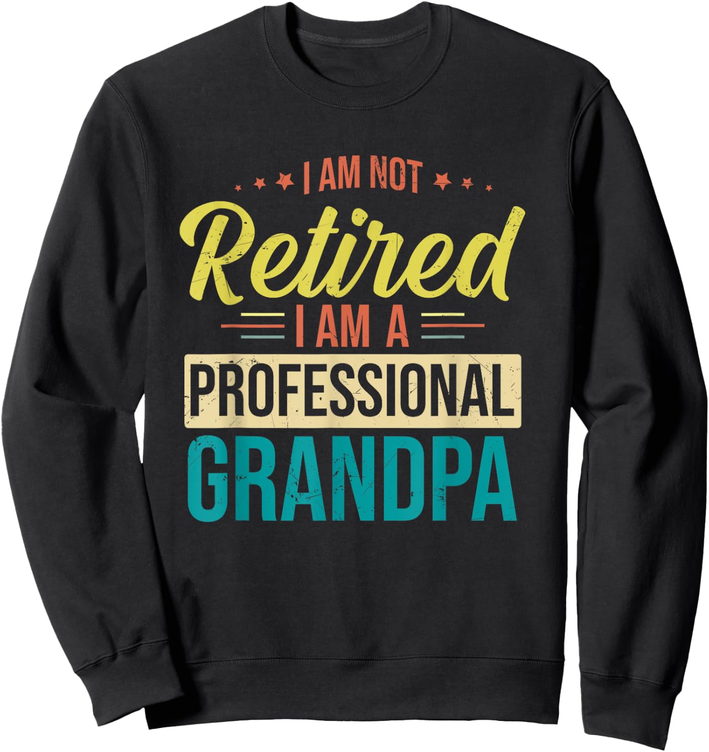 I'm Not Retired I'm A Professional Grandpa Vintage Sweatshirt - Sweatshirt | Black