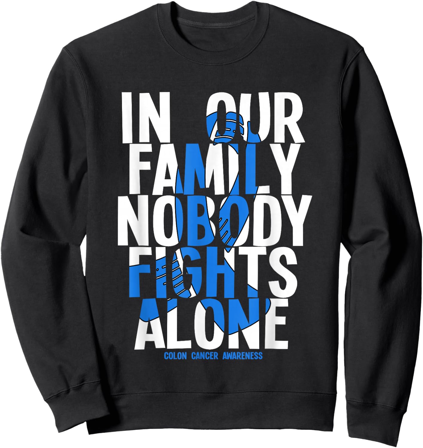 In Our Family Nobody Fights Alone Colon Cancer Awareness Sweatshirt - Sweatshirt | Black