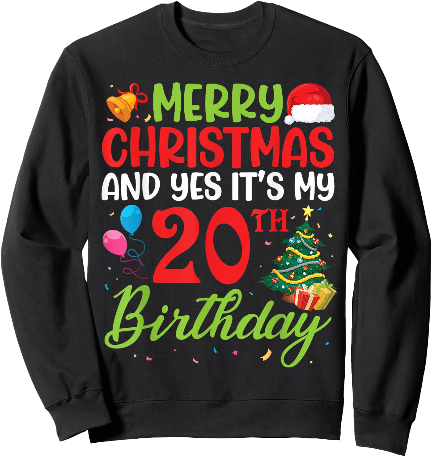 Merry Christmas And Yes It's My 20th Birthday 20 Years Old Sweatshirt - Sweatshirt | Black