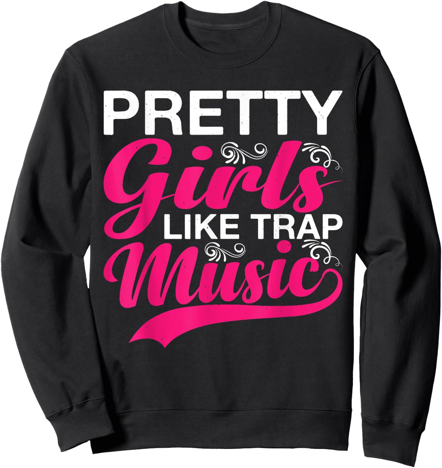 Pretty Girls Like Trap Music Sweatshirt - Sweatshirt | Black