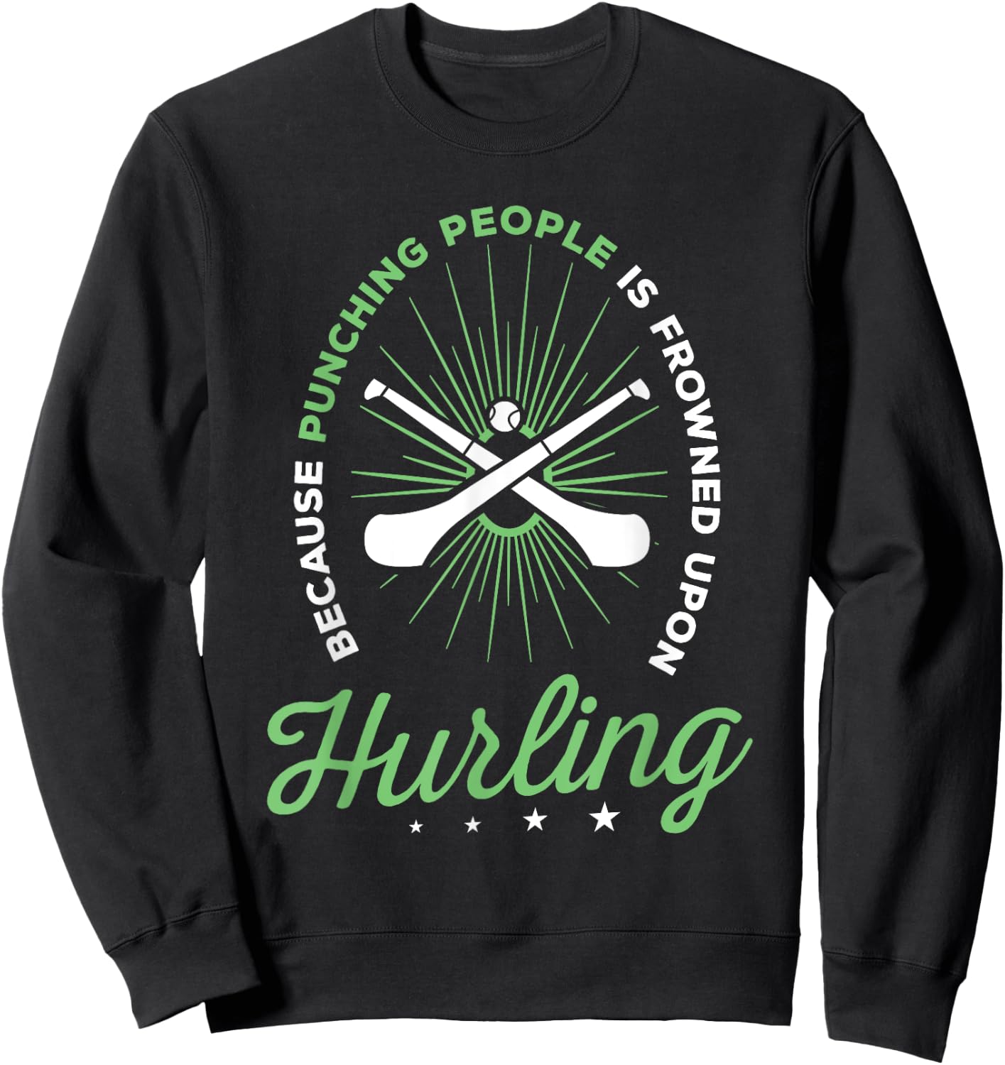 Hurling Funny Saying Hurling Player Sweatshirt - Sweatshirt | Black