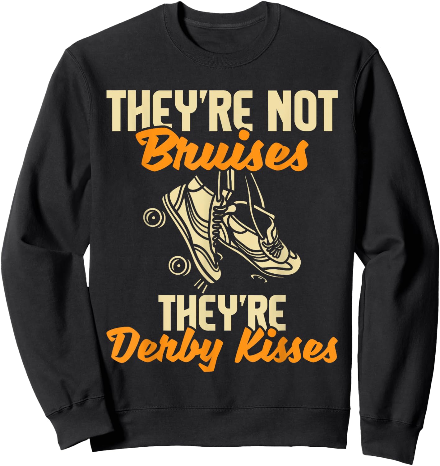 They're Derby Kisses - Roller Skating Roller Derby Skates Sweatshirt - Sweatshirt | Black