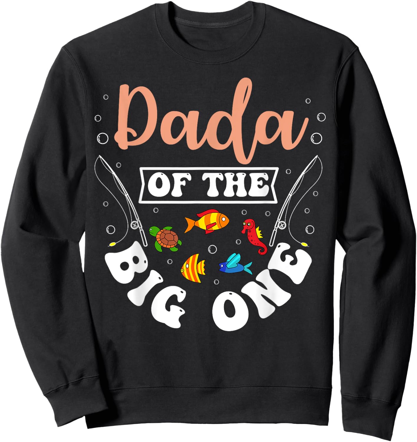 Dada Of The Big One Fishing Birthday Party Bday Celebration Sweatshirt - Sweatshirt | Black