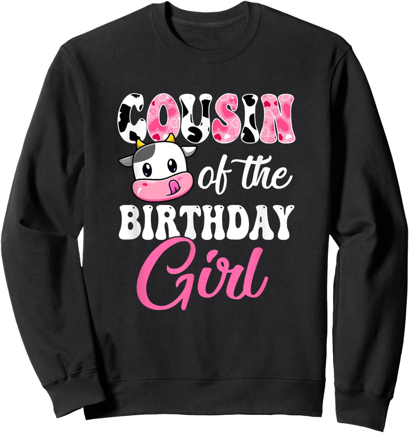 Cousin of The Birthday Girl Farm Cow 1St Birthday Girl Sweatshirt - Sweatshirt | Black