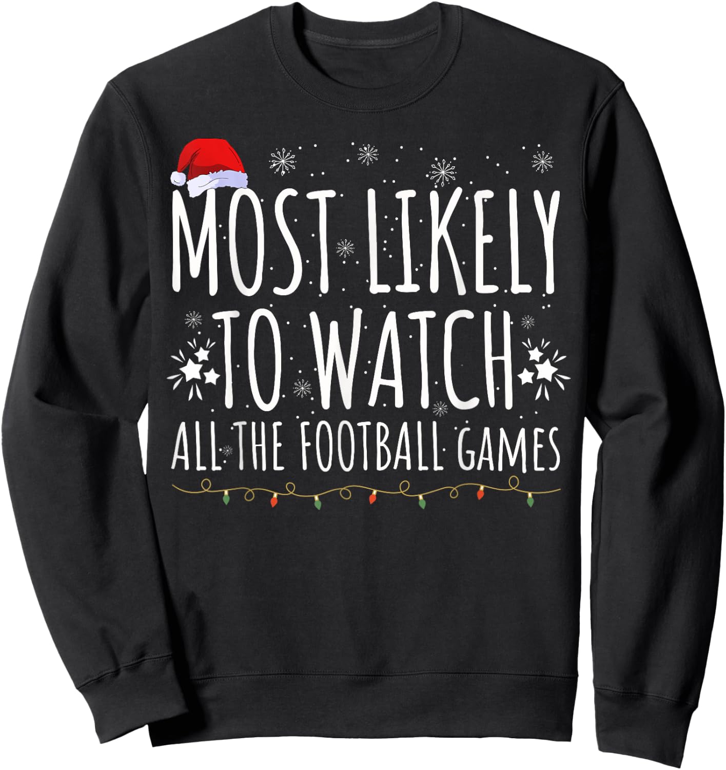 Most Likely Watch All The Football Games Christmas Xmas Sweatshirt - Sweatshirt | Black