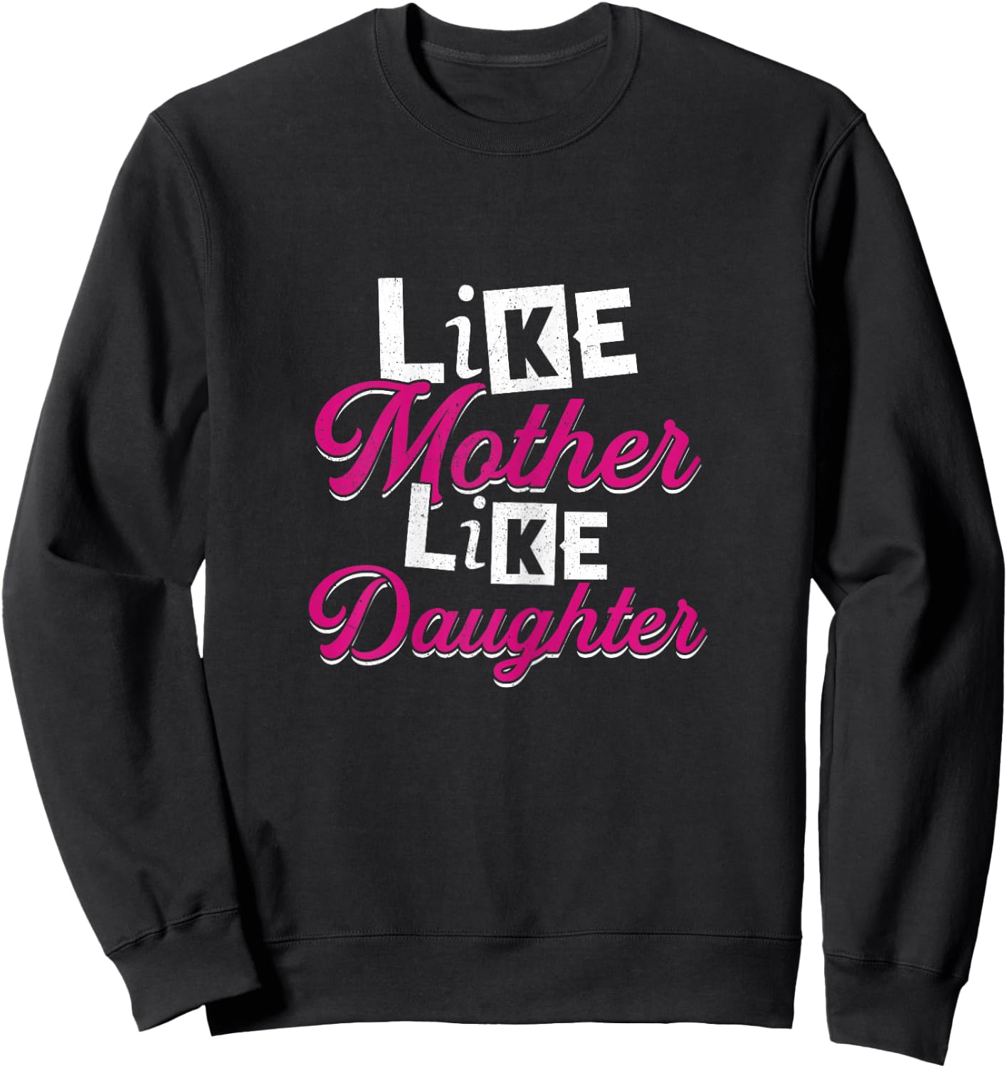 Like Mother Like Daughter | Mom Stepdaughter Granddaughter Sweatshirt - Sweatshirt | Black