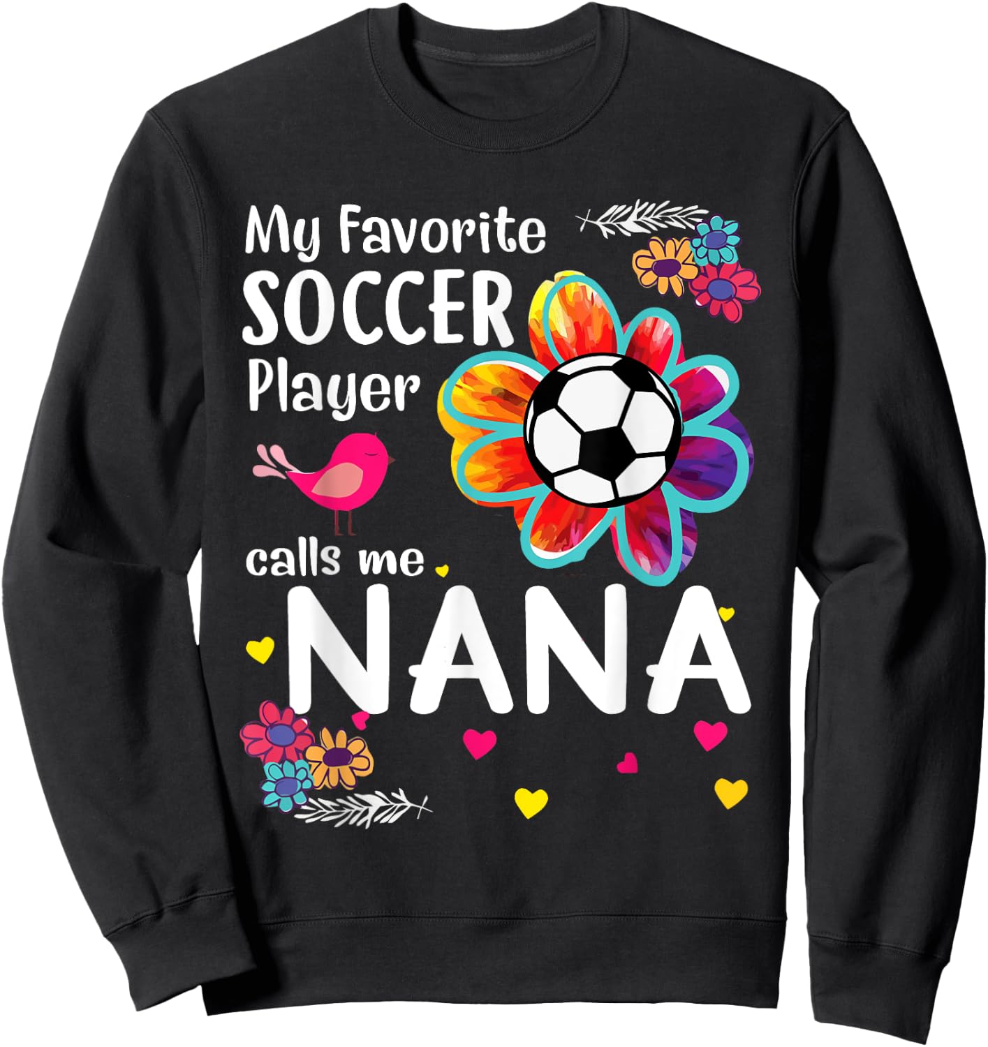 My Favorite Soccer Player Calls Me Nana Soccer Flower Sweatshirt - Sweatshirt | Black