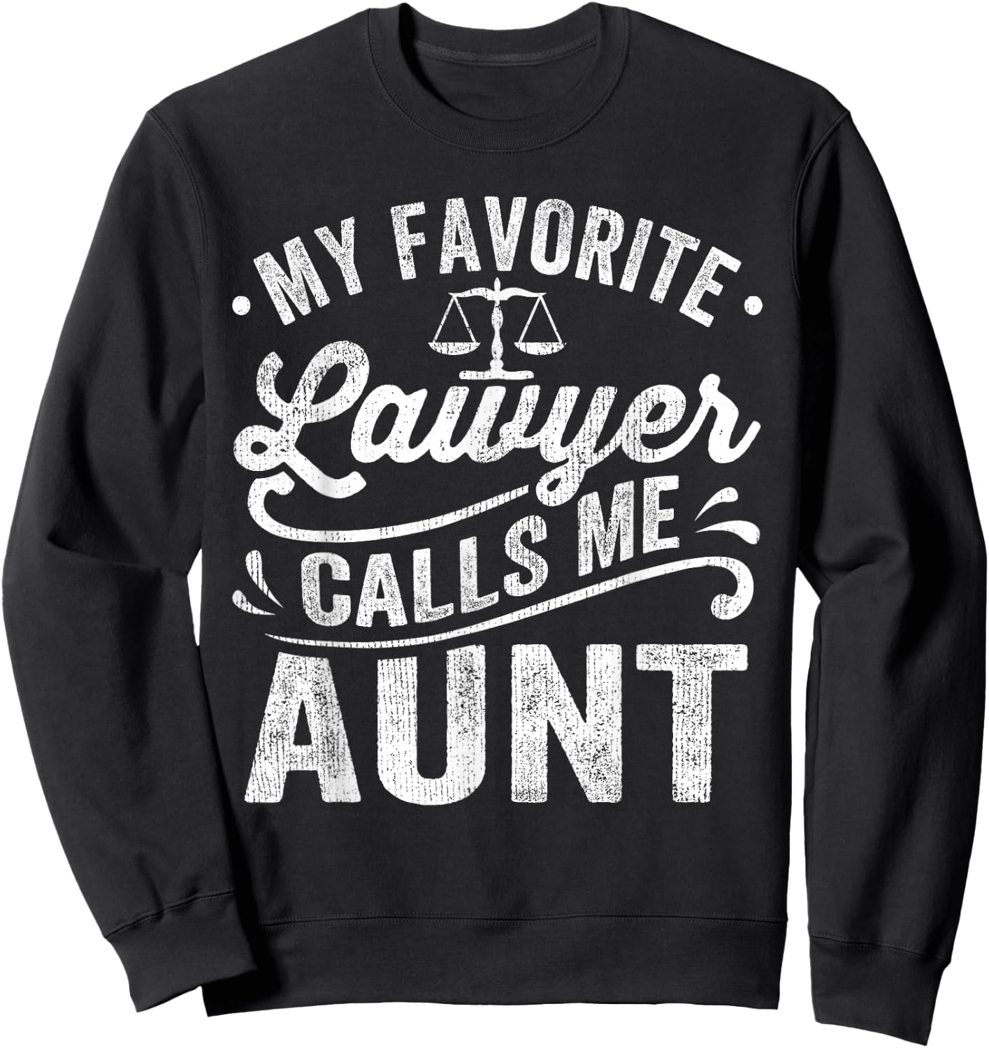My Favorite Lawyer Calls Me Aunt Mothers Day Sweatshirt - Sweatshirt | Black