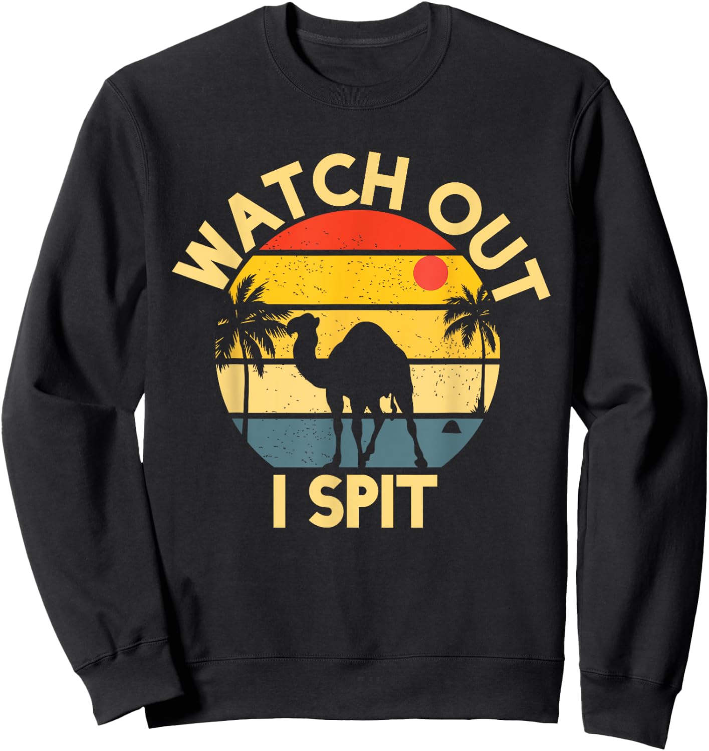 Camel Watch Out I Spit Camel Riders Sweatshirt - Sweatshirt | Black