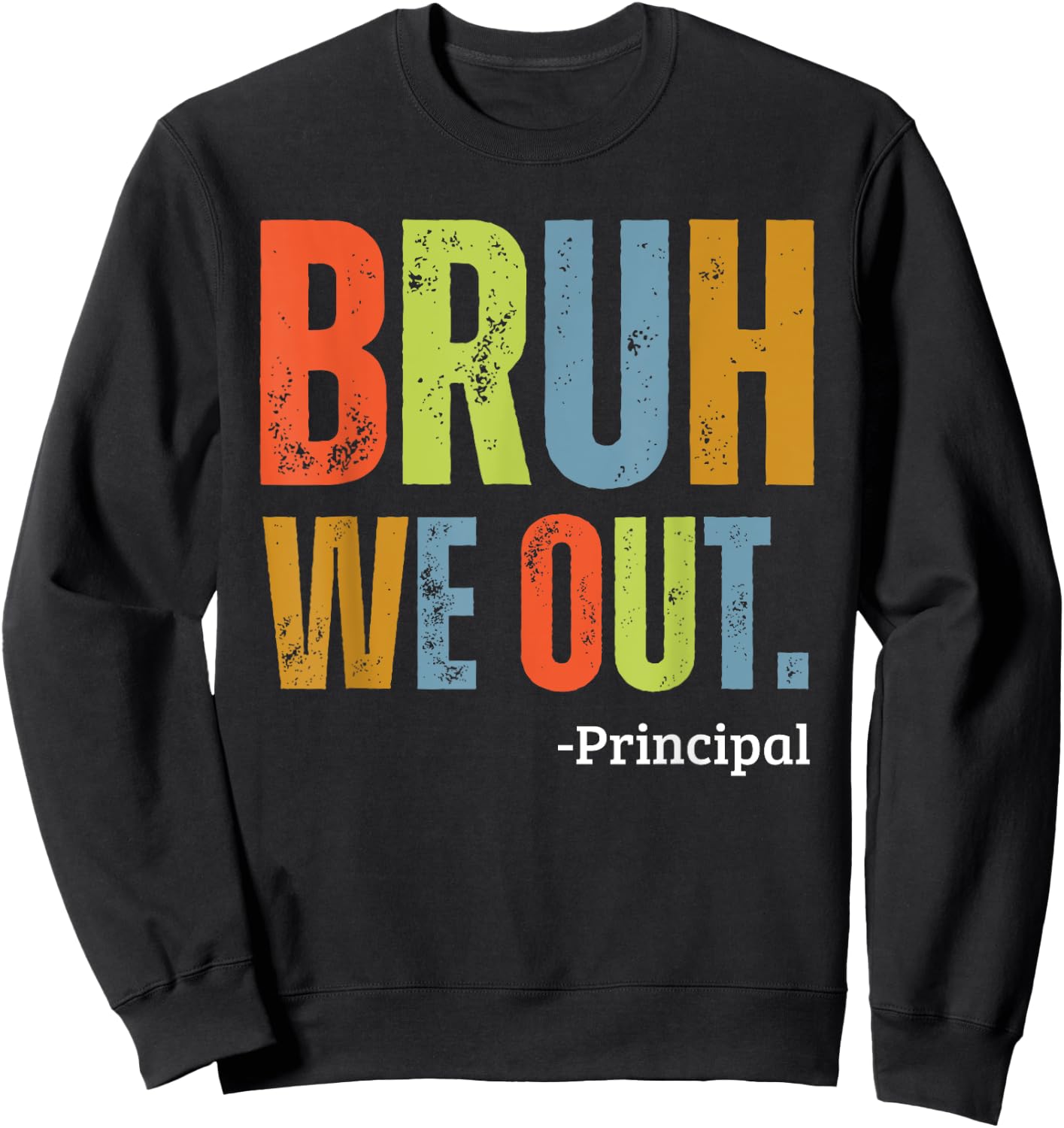 Bruh We Out Principal End Of School Year Teacher Summer Men Women Kids Sweatshirt - Sweatshirt | Black