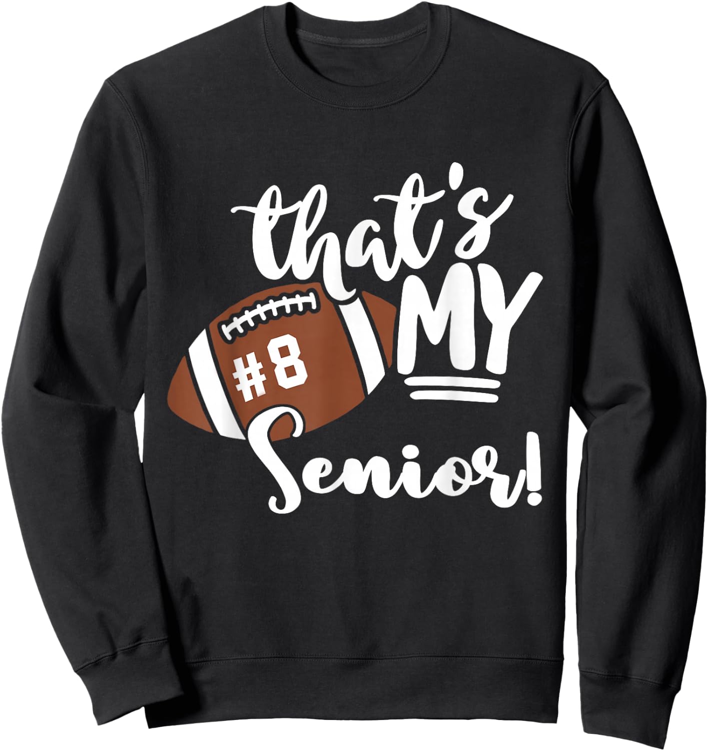 That's My Senior Football 8 Jersey Number Vintage Mom Dad Sweatshirt - Sweatshirt | Black