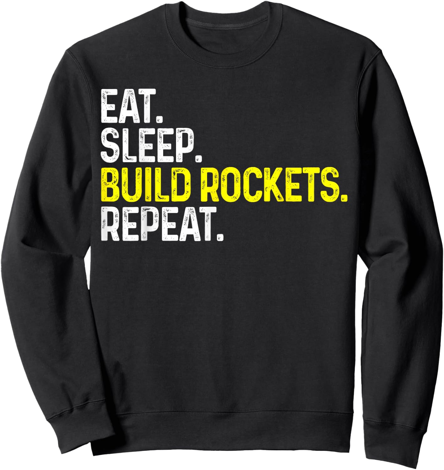 Eat Sleep Build Rockets Repeat Funny Aerospace Engineer Sweatshirt - Sweatshirt | Black
