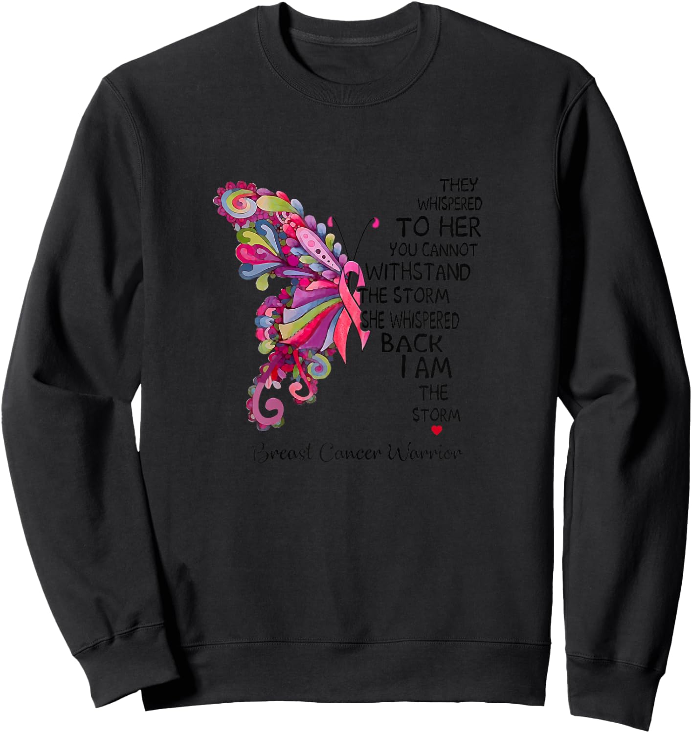 Pink Butterfly I Am The Storm Breast Cancer Warrior Sweatshirt - Sweatshirt | Black
