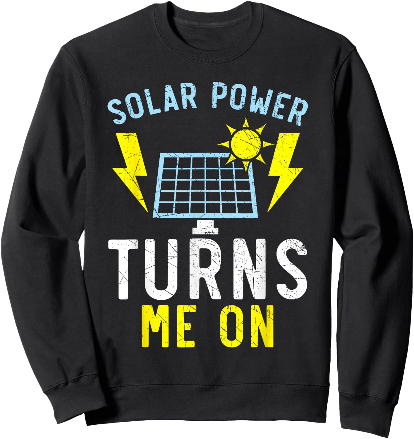 Solar Power Turns Me On Renewable Energy Solar Panel Sweatshirt - Sweatshirt | Black