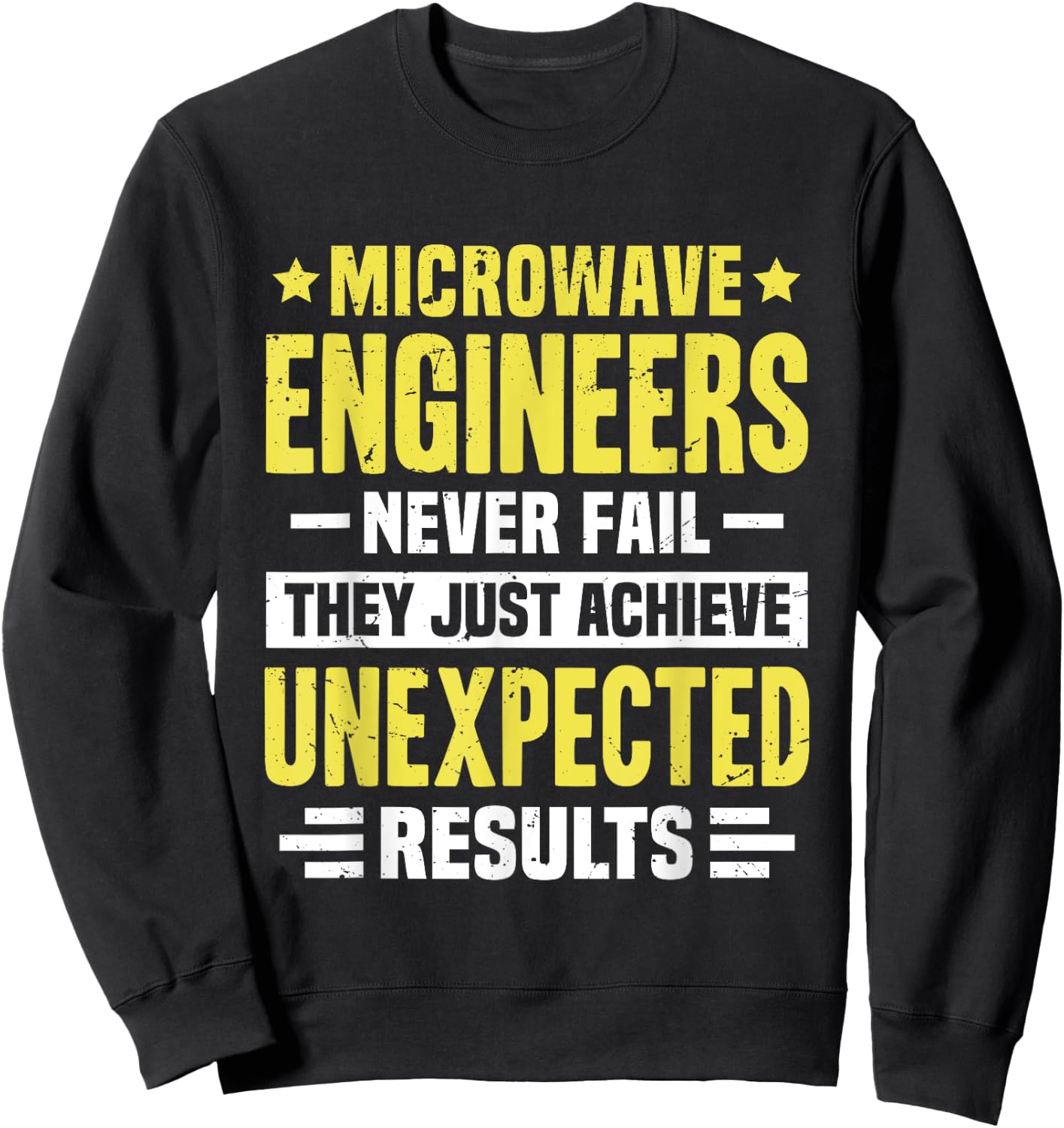 Microwave Engineer Engineering Funny Design Never Fail They Sweatshirt - Sweatshirt | Black