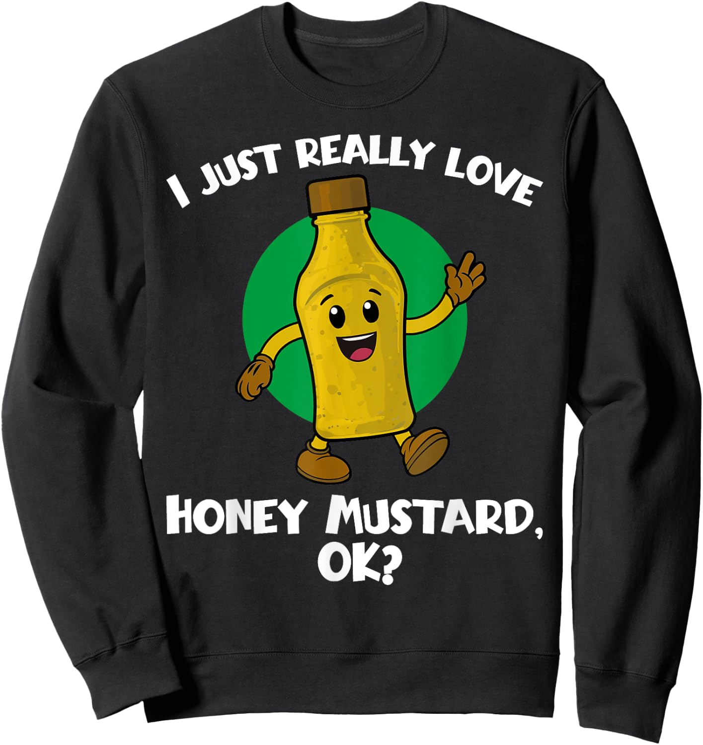 Funny I Just Really Love Honey Mustard Cartoon Food Sweatshirt - Sweatshirt | Black