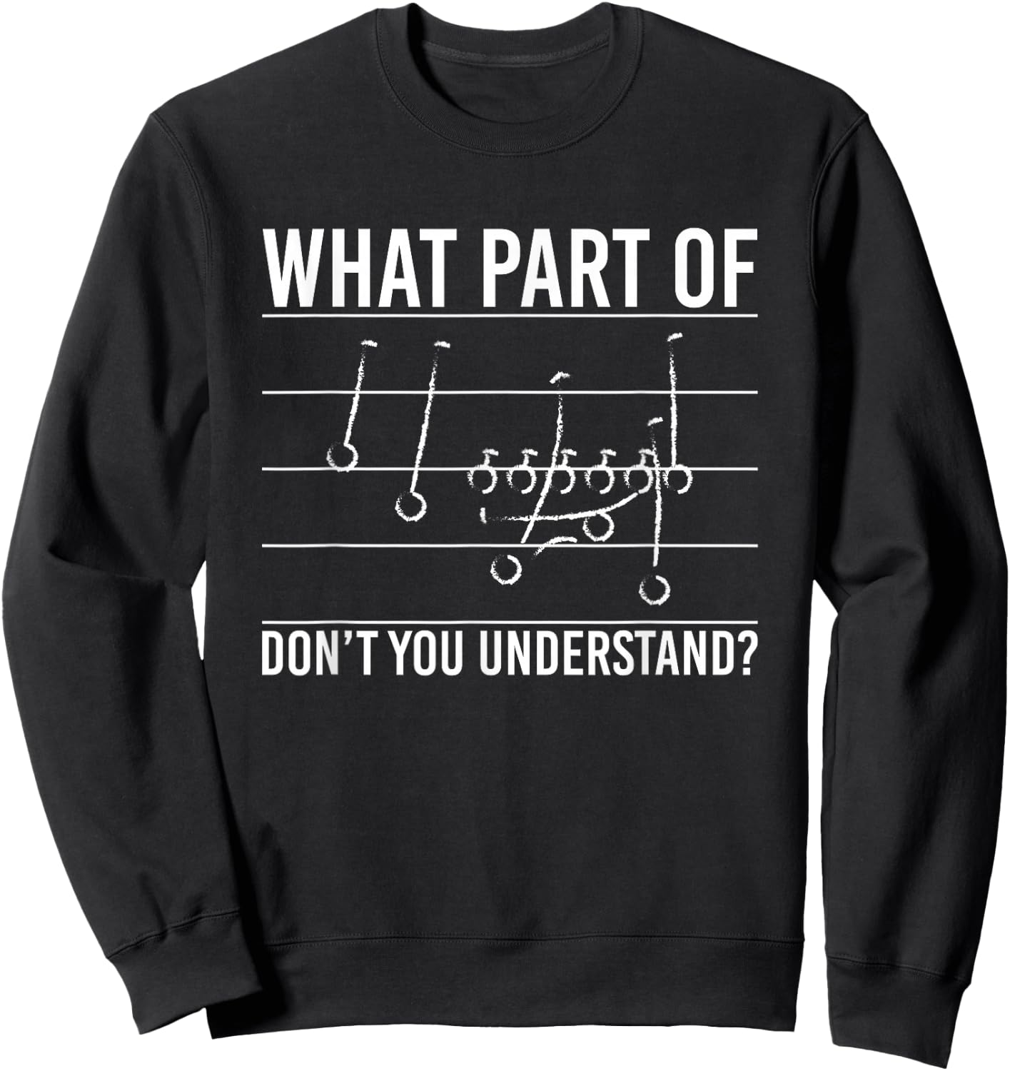 What Part Of Dont You Understand? Football Game Plan Sweatshirt - Sweatshirt | Black
