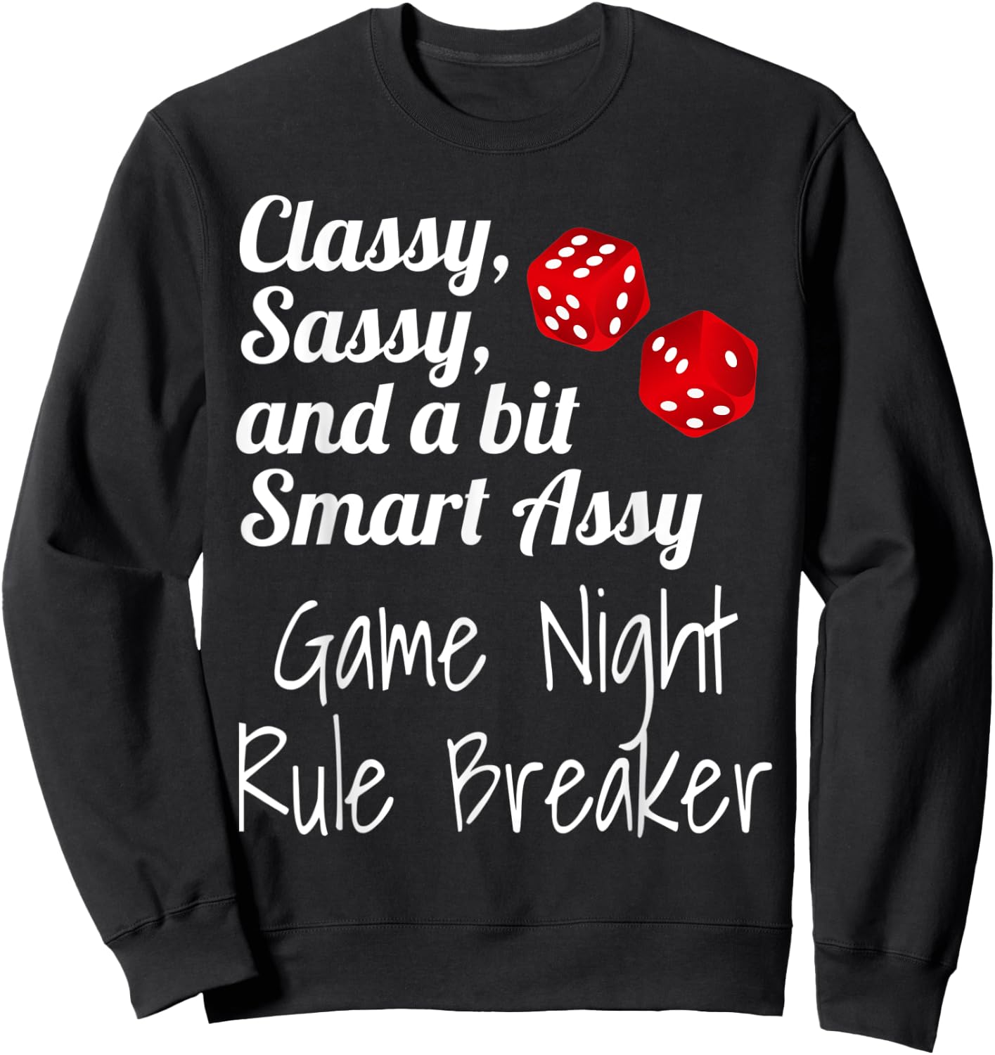 Classy Sassy And A Bit Smart Assy Game Night Rule Breaker Sweatshirt - Sweatshirt | Black
