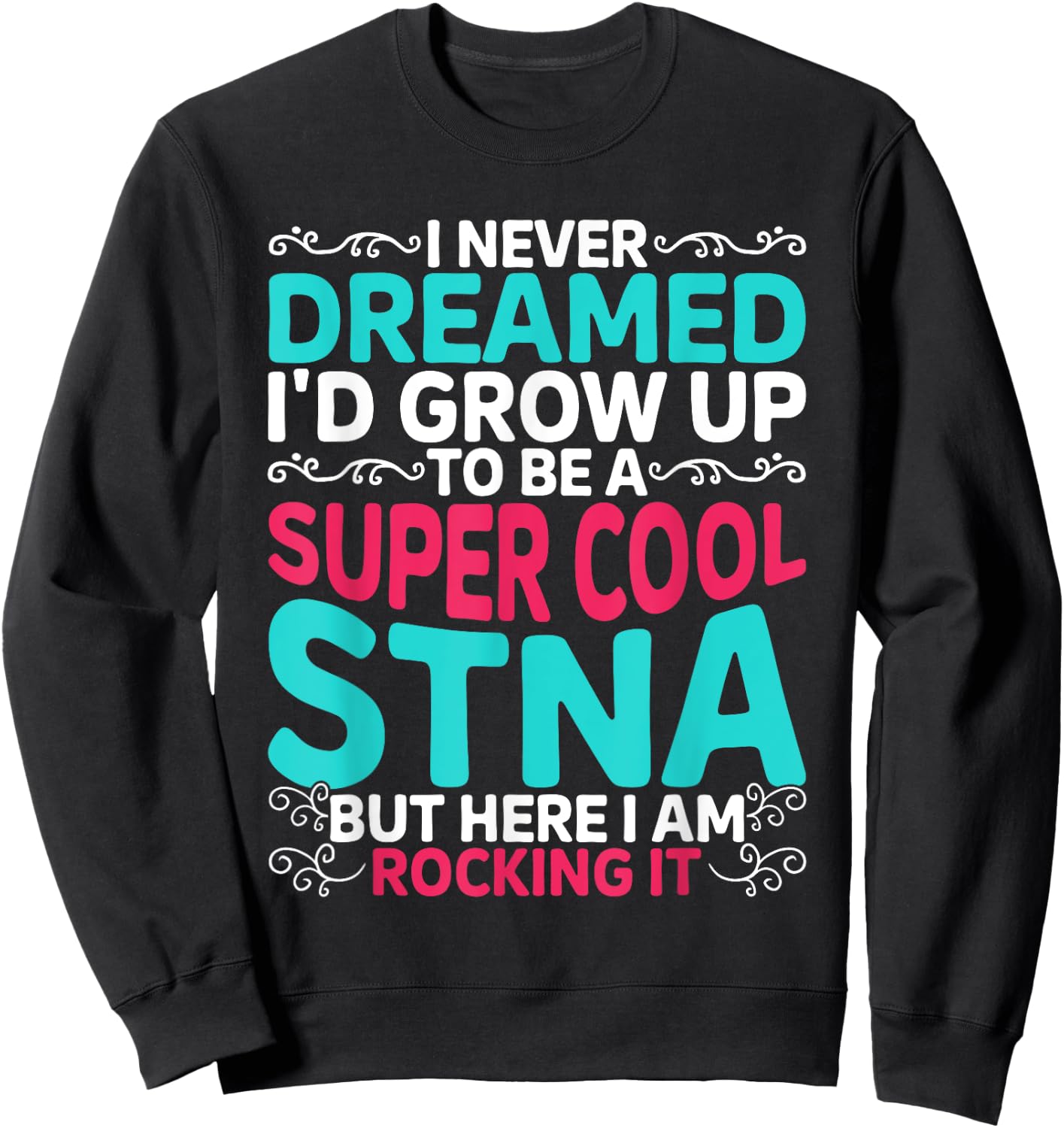 STNA Nurse State Tested Nursing Assistant Sweatshirt - Sweatshirt | Black