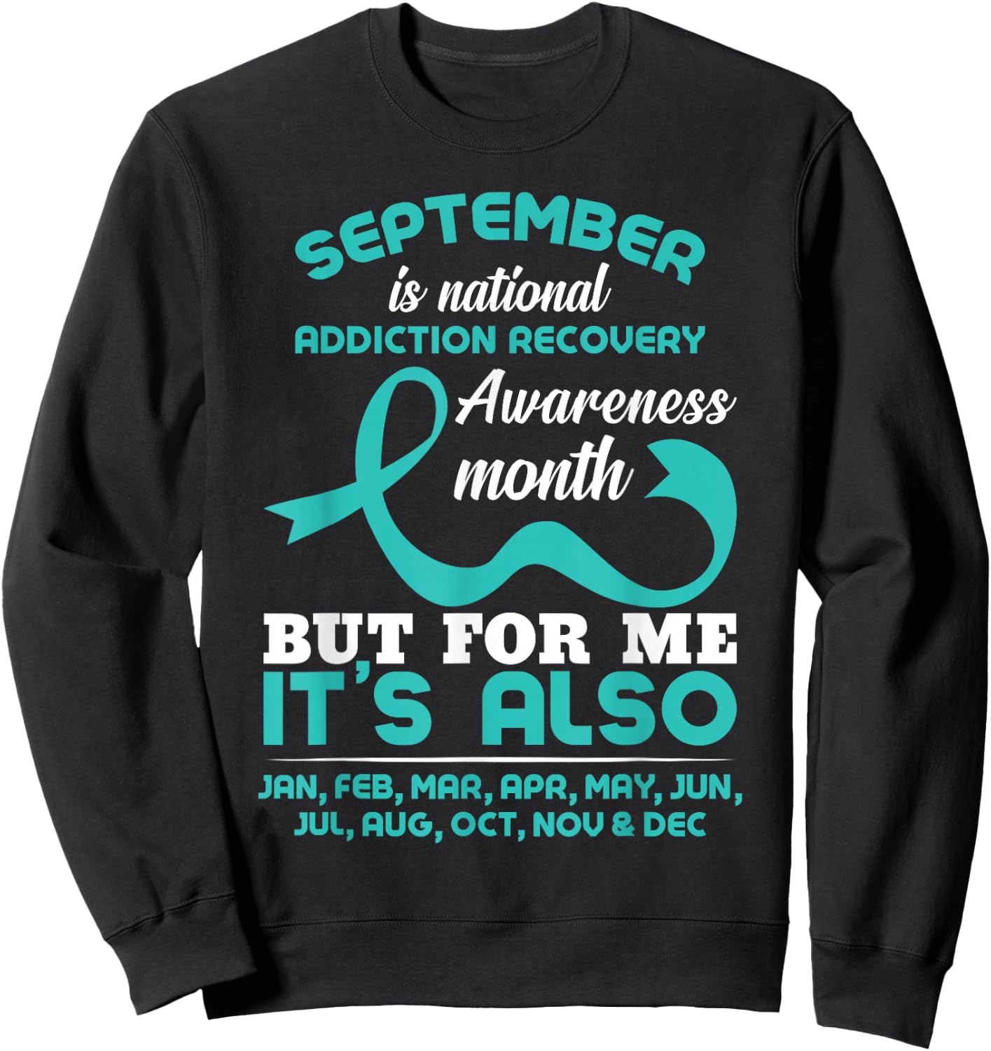 September Is National Addiction Recovery Awareness Month Sweatshirt - Sweatshirt | Black