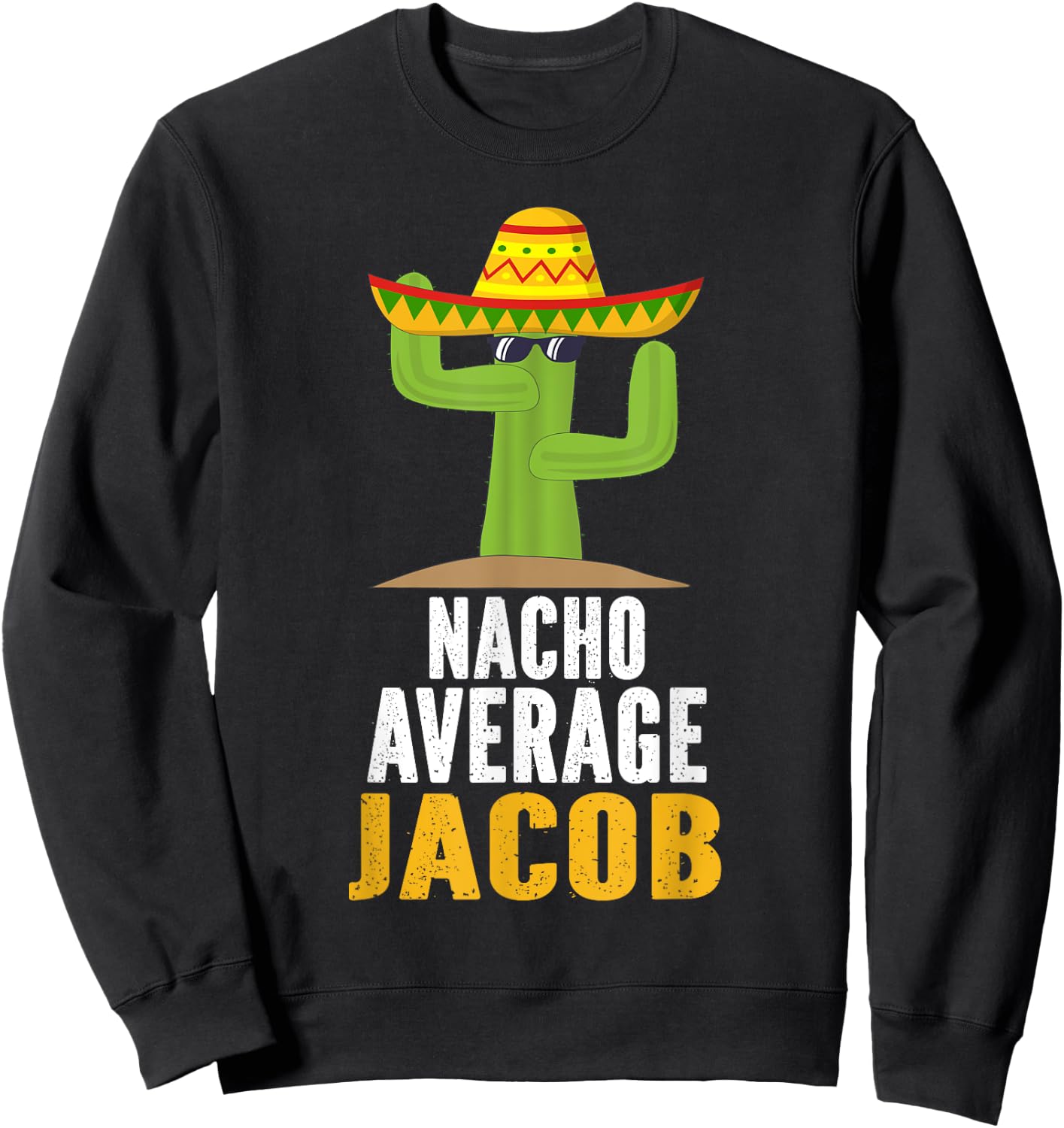 Nacho Average JACOB Custom Name Cinco De Mayo Sombrero Sweatshirt - Sweatshirt | Black
