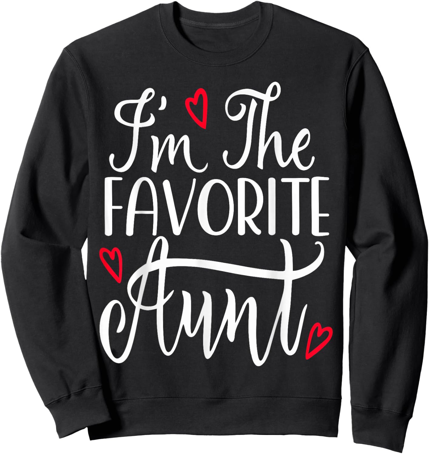 I'm The Favorite Aunt Funny Auntie Sweatshirt - Sweatshirt | Black