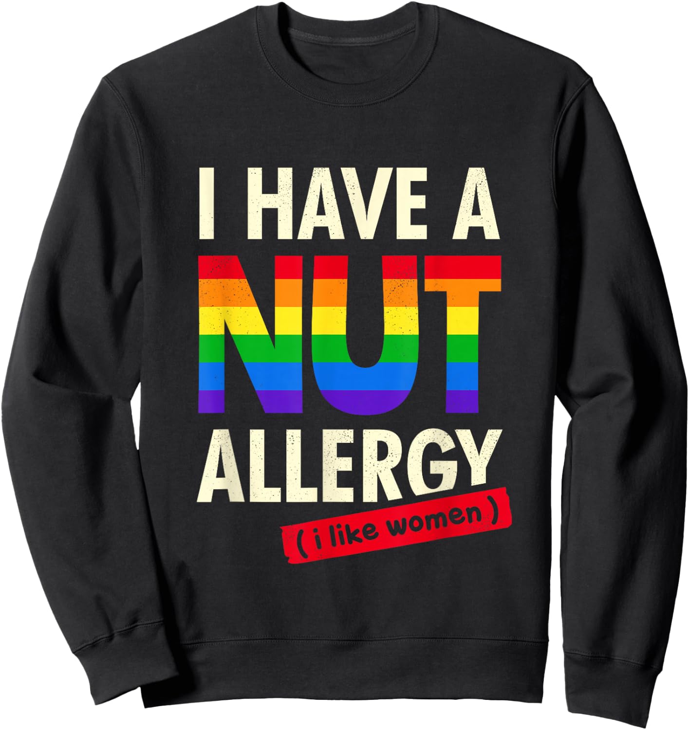 Women's Funny Lesbian Shirt I Have a Nut Allergy Lesbian Sweatshirt - Sweatshirt | Black