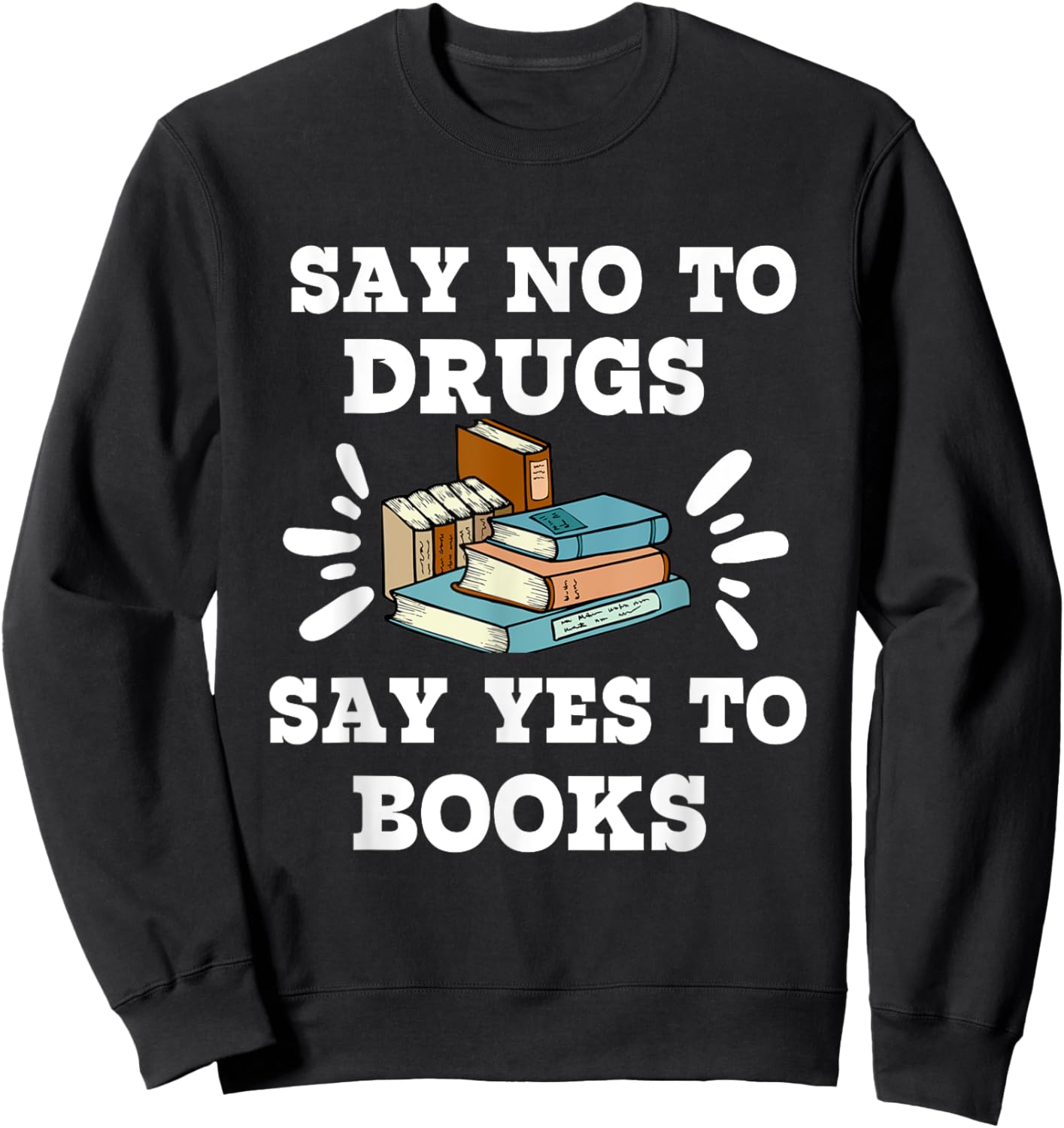 Teachers Red Ribbon Week Say No To Drugs Say Yes To Books Sweatshirt - Sweatshirt | Black