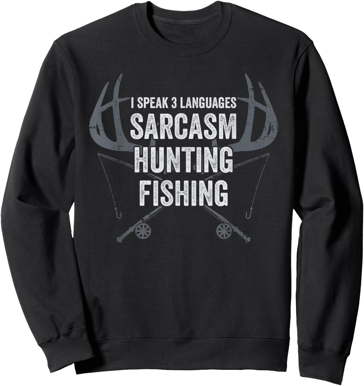 I Speak 3 Languages Sarcasm Hunting Fishing - Funny Joke Sweatshirt - Sweatshirt | Black