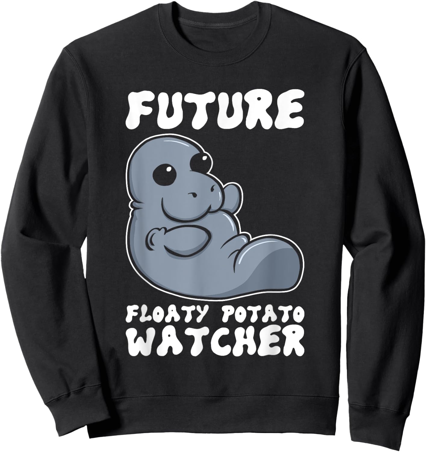 Future Floaty Potato Watcher Funny Marine Biologist Manatee Sweatshirt - Sweatshirt | Black