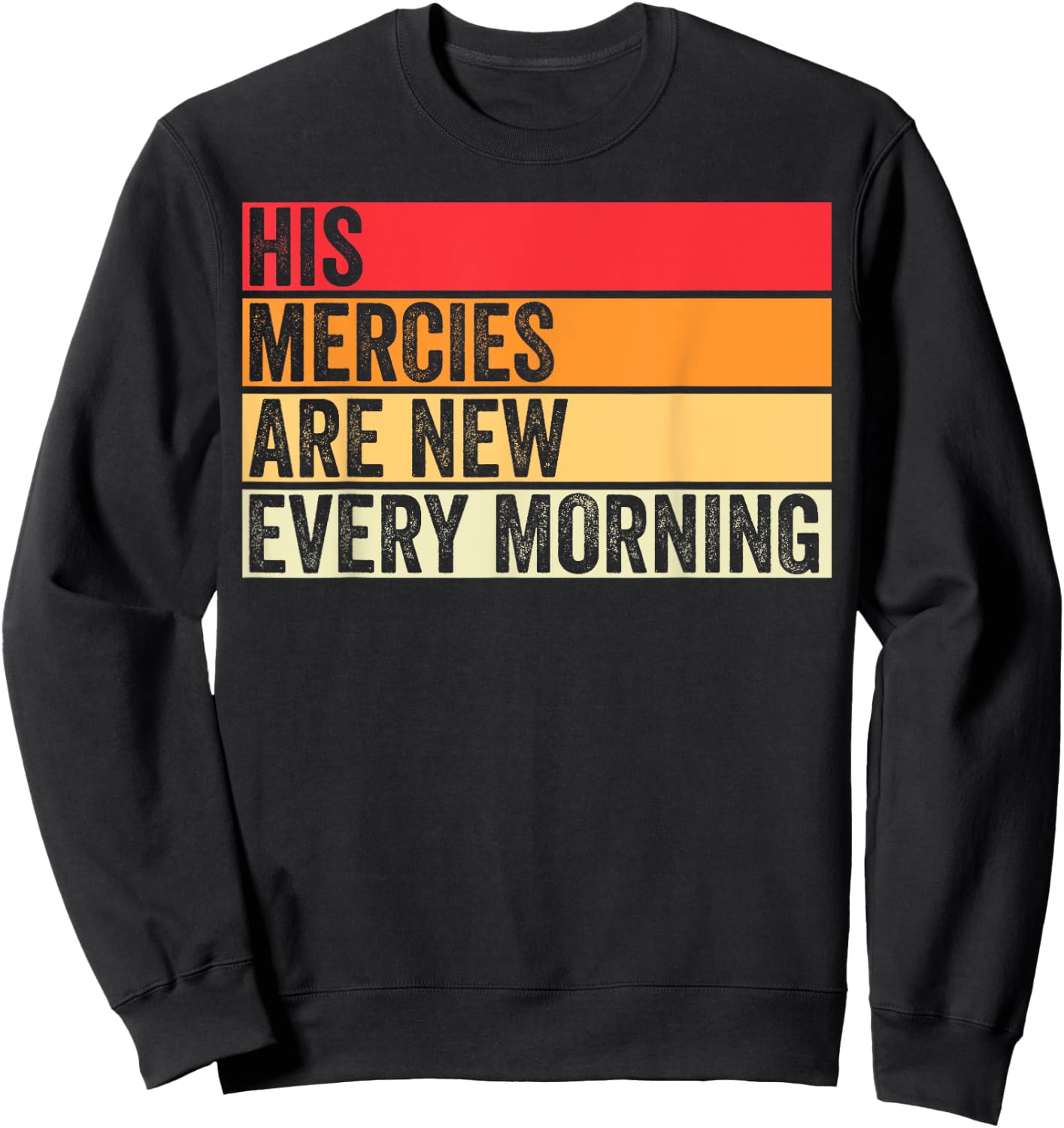 His Mercies Are New Every Morning Christian Worship Jesus Sweatshirt - Sweatshirt | Black