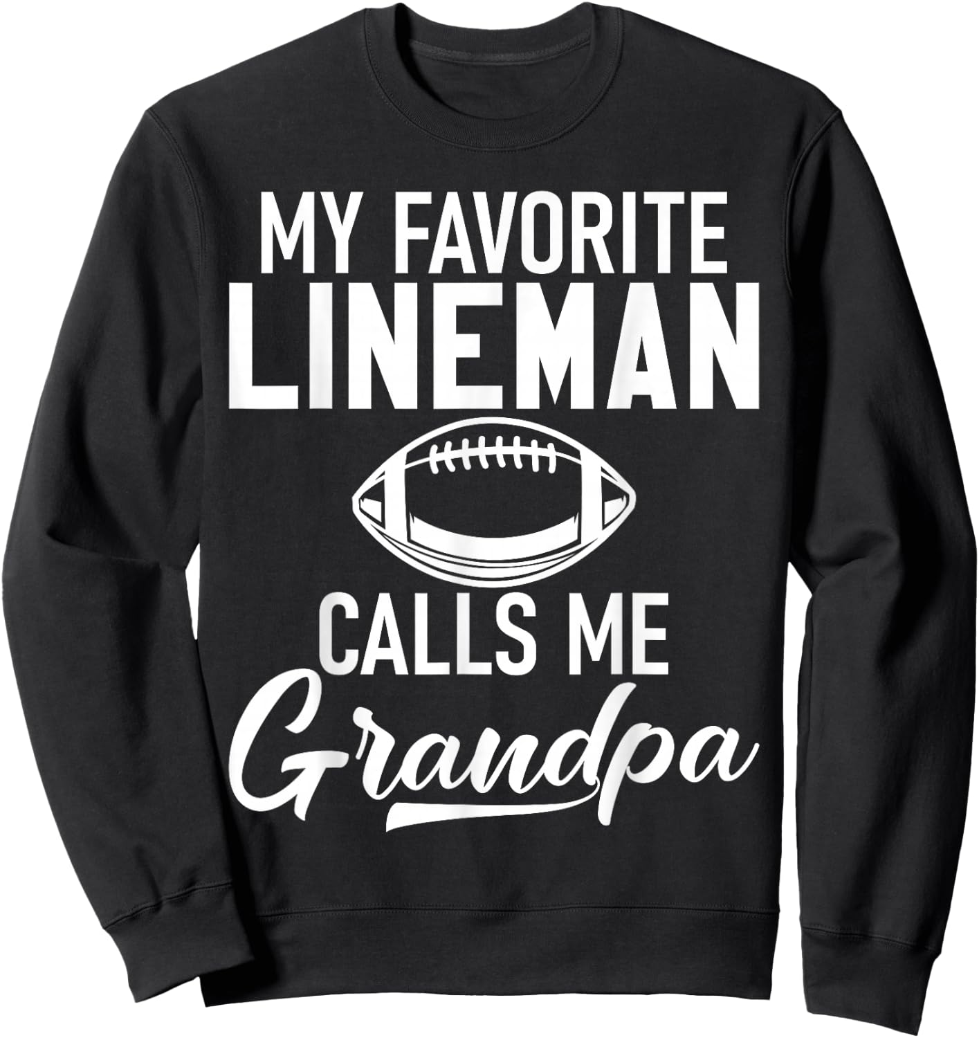 My favorite Lineman calls me Grandpa Football Lineman Sweatshirt - Sweatshirt | Black
