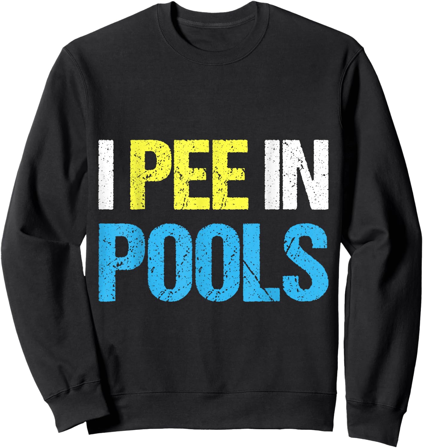 I Pee in Pools I Funny Sarcastic Summer Vacation Pool Women Sweatshirt - Sweatshirt | Black