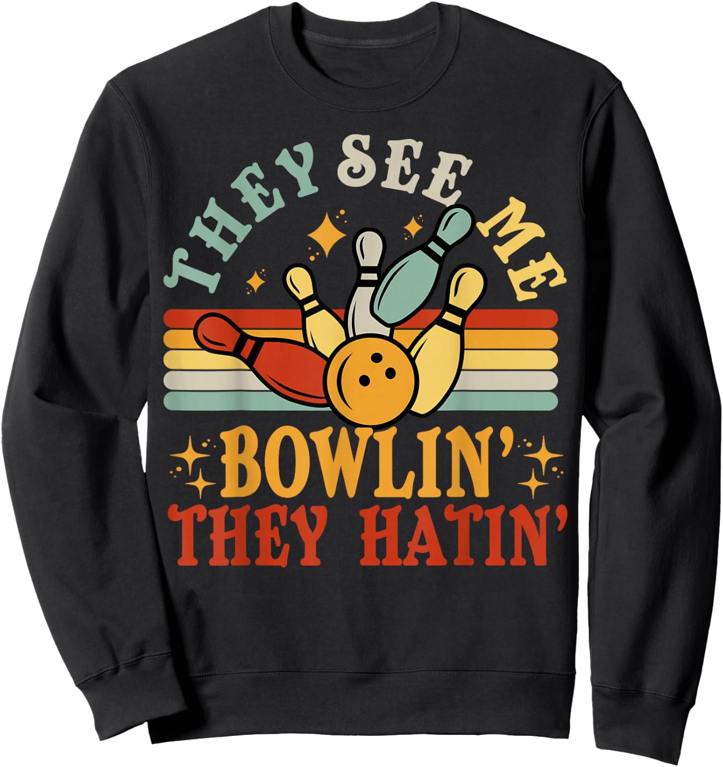 Funny Bowling See Me Bowling They Hatin Bowling Team Gift Sweatshirt - Sweatshirt | Black