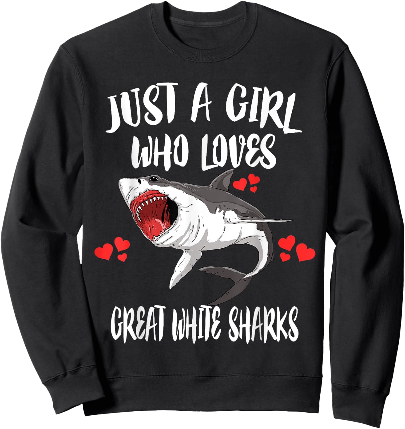Just A Girl Who Loves Great White Sharks Sweatshirt - Sweatshirt | Black