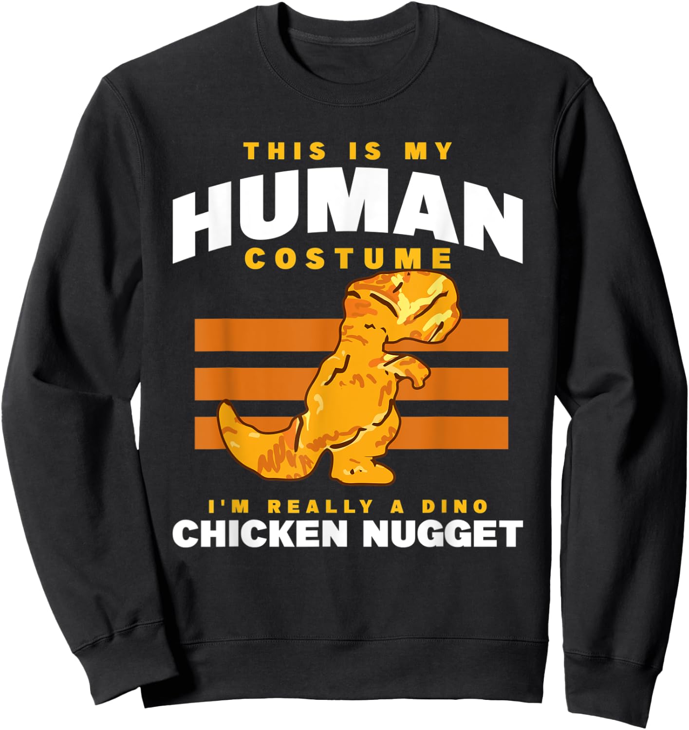 My Human Costume A Dino Chicken Nugget Nuggets Enthusiast Sweatshirt - Sweatshirt | Black