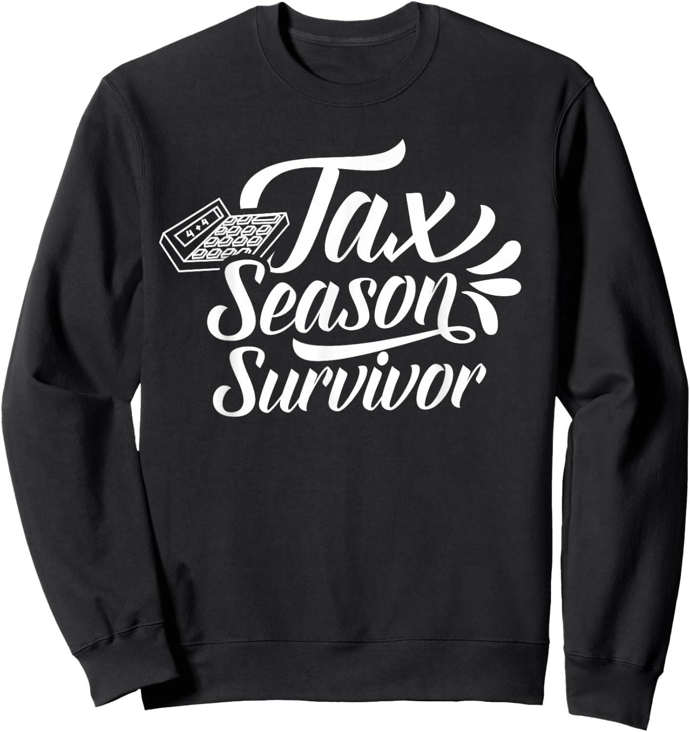 Tax Season Survivor Taxation Taxes Sayings Humor Sweatshirt - Sweatshirt | Black