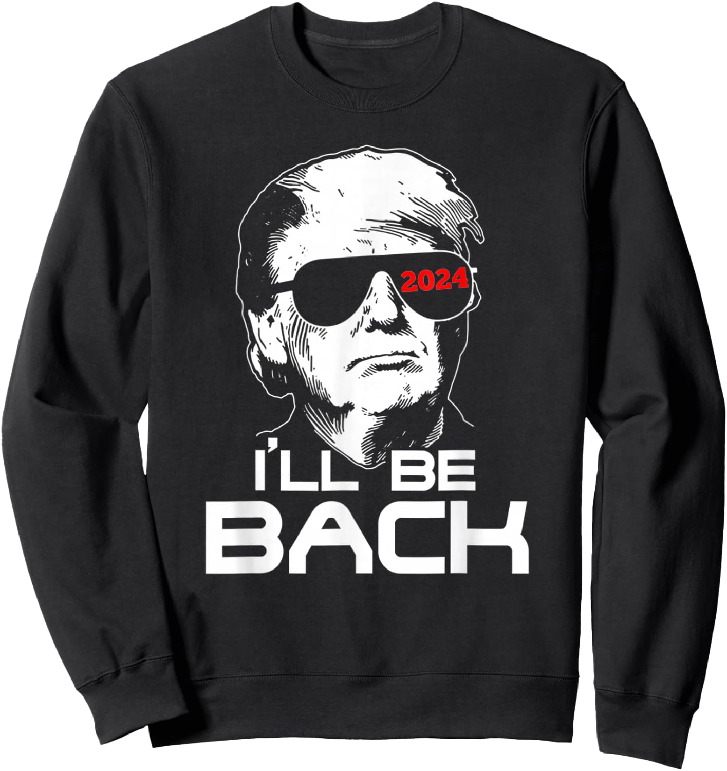 I'll Be Back Trump 2024 Vintage Trump Sweatshirt - Sweatshirt | Black