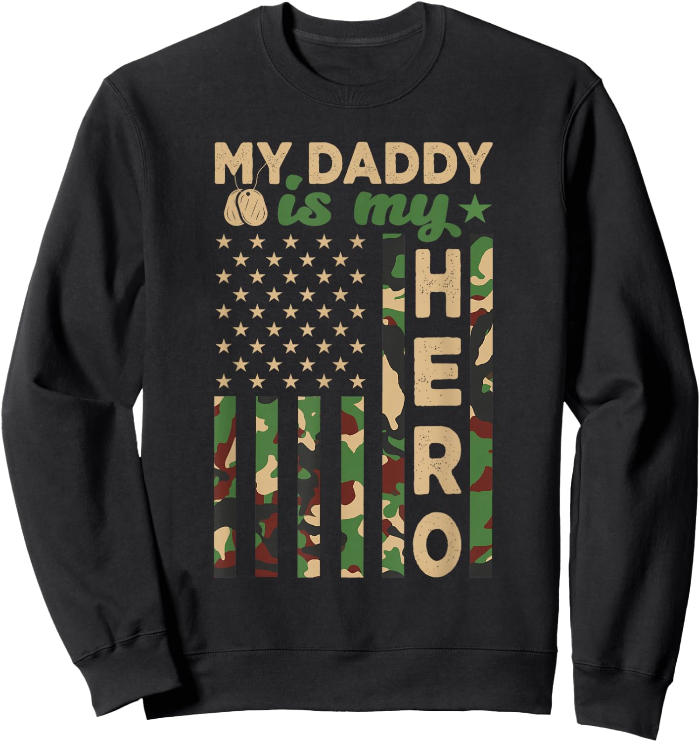 My Daddy is My Hero Military Dad US Flag Father’s Day Funny Sweatshirt - Sweatshirt | Black